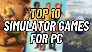 Top 10 Best Simulator Games for PC [upl. by Seline]