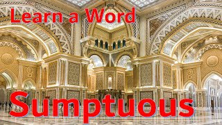 Learn a Word Sumptuous PronunciationMeaningHow to PronounceDefinitionEtymologySpellingOrigin [upl. by Neral734]