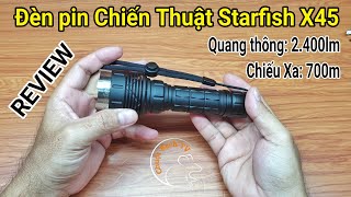 Review đèn PIN Starfish X45 2400lm chiếu xa 700m [upl. by Yelik]