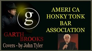 Garth Brooks  American Honky Tonk Bar Association  sung by John Tyler [upl. by Gutow555]