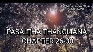 PASALṬHA THANGLIANA CHAPTER 2630 Mizo Story Audio [upl. by Arrac714]