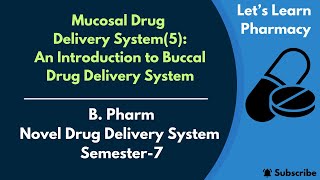 Mucosal Drug Delivery System5  Buccal Drug Delivery System  BPharm  NDDS  Semester7 [upl. by Aicnilav]