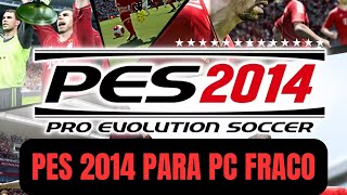 INSTALAÇÃO PES 2014 COMPLETO PC FRACO  atualizado [upl. by Annitsirhc]