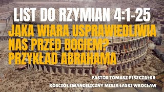 cz7 List do Rzymian 4125 Jaka Wiara Usprawiedliwia nas przed Bogiem  przykład Abrahama [upl. by Ledniahs132]