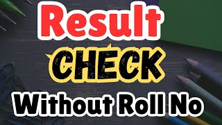 How to check result without roll number [upl. by Ludewig]