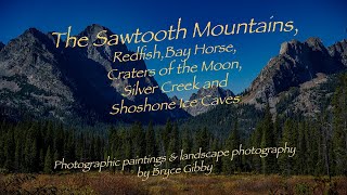 From The Saw Tooth Mountains to The Craters of the Moon and The Shoshone Ice Caves by Bryce Gibby [upl. by Idnew379]