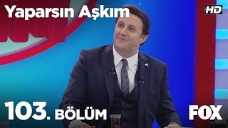 Yaparsın Aşkım 103 Bölüm [upl. by Anelis]