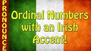 Irish Accent Speaking English  Ordinal Numbers [upl. by Yc124]