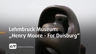 STUDIO 47 live  LEHMBRUCK MUSEUM „HENRY MOORE  FOR DUISBURG“ [upl. by Atikahc]