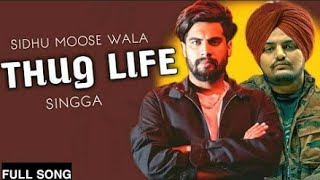 THUG LIFE Full Song  Singga  ft Sidhu moosewala  latest punjabi songs 2018 [upl. by Trudie286]