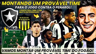 BOTAFOGO VS PEÑAROL  MONTANDO UM PROVÁVEL TIME  FOCO TOTAL NA LIBERTA ⚽🔥 [upl. by Rheba]