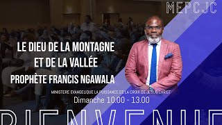 CULTE DOMINICAL DU 06 OCTOBRE 2024 I PROPHÈTE FRANCIS NGWALA I LE DIEU DE LA MONTAGE ET DE LA VALLÉE [upl. by Eelyrag369]