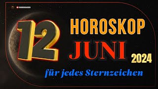 HOROSKOP FÜR DEN 12 JUNI 2024  TAGESHOROSKOP FÜR ALLE STERNZEICHEN [upl. by Fritze345]