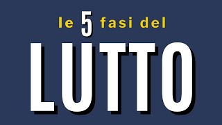 Le 5 fasi del lutto [upl. by Ttelracs]