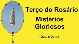 Terço do Rosário  Mistérios Gloriosos  Nossa Senhora de Fátima Qua e Dom [upl. by Annadroj305]