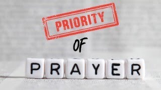 The Priority of Prayer [upl. by Nalo]