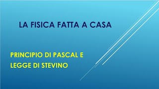 LA FISICA FATTA A CASA LEGGE DI STEVINO E PRINCIPIO DI PASCAL [upl. by Crain749]