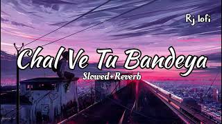 Chal Ve Tu Bandeya  SlowedReverb  Lofi Song slowedandreverb lofimusic arijitsingh music [upl. by Yolane679]