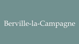 How to Pronounce BervillelaCampagne Correctly in French [upl. by Lewak]