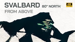 SVALBARD  THE ARCTIC FROM ABOVE in 4K [upl. by Nauqal759]