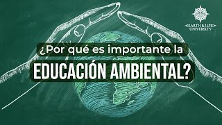 La importancia de la Educación Ambiental [upl. by Brunelle]