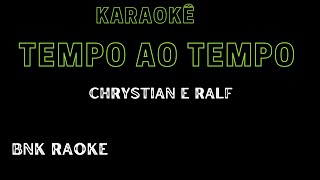 Karaokê Chrystian amp Ralf  Tempo ao tempo BNK RAOKE [upl. by Niboc]