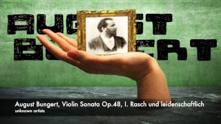 August Bungert Violin Sonata Op48 I Rasch und leidenschaftlich [upl. by Jobina581]