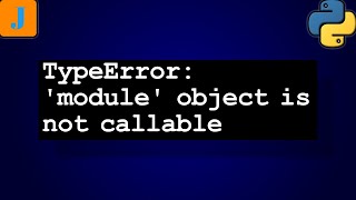 TypeError module object is not callable [upl. by Jase]