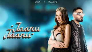 Otilia x Mellow D  Jaanu Jaanu [upl. by Mavis]