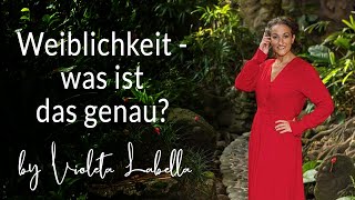 Weiblichkeit  was ist das genau [upl. by Frank]