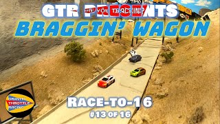 GTR Braggin Wagon  RACETO16  13 [upl. by Ahsenar]