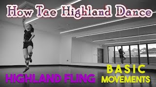 How Tae Highland Dance  Highland Fling  Basic Movements [upl. by Ruenhcs]