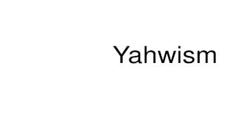 How to pronounce Yahwism [upl. by Stinky]