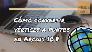 Cómo Convertir vértices a puntos en ArcGIS  Audio y Subtitulo en Español  4K  INGENIUM [upl. by Nirrol]