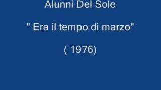 Alunni del sole  Era Il tempo Di Marzo  1976 [upl. by Ahsenak49]