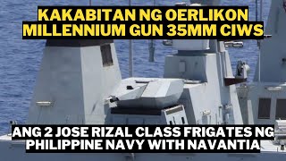 KAKABITAN NG NAVANTIA ANG 2 JOSE RIZAL CLASS FRIGATES RHEINMETALL OERLIKON MILLENNIUM GUN 35MM CIWS [upl. by Born]