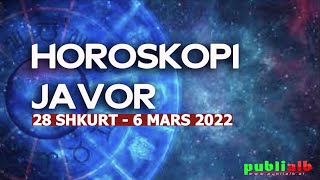 Horoskopi Javor 28 Shkurt  6 Mars 2022 [upl. by Enaud183]