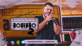 Murilo Huff  Preciso Ser Amado  O Amor E Eu Ao Vivão 2 [upl. by Airolg]