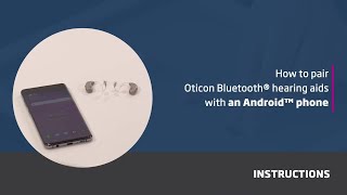 How to pair Oticon Bluetooth® hearing aids with an Android™ phone [upl. by Suiravad14]