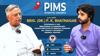 Q amp A with Brig Dr P K Bhatnagar PIMS Podcast Series Episode 01 Ft Dr Naren Goyal [upl. by Mahmoud]