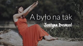 Justyna Dobroć  A było na tak Official Music Video [upl. by Abijah]