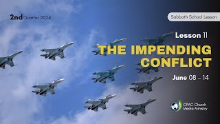 The Impending Conflict  Sabbath School Lesson 11 2nd Qtr 2024 [upl. by Adur]