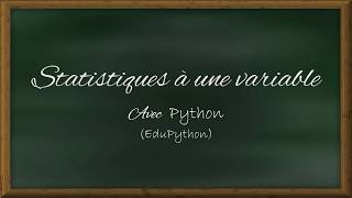 Statistiques à une variable  PYTHON version EduPython [upl. by Eibur607]