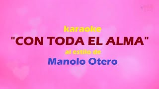 KARAOKE CON TODA EL ALMA  Manolo Otero [upl. by Htebaile]