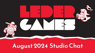 Leder Games  August 13 2024 Studio Chat [upl. by Yerrok]