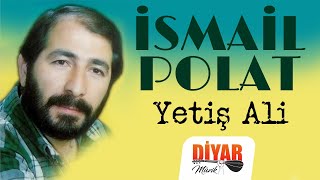 İsmail Polat  Yetiş Ali [upl. by Emelia]