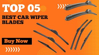 Best Car Wiper Blades in 2024  Top 5 Best Wiper Blades Review [upl. by Akcirret911]