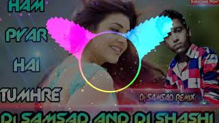 hum yaar hain tumhare dj song Dj Samsad And Dj Shashi Remix Ham pyar hai tumhar dj Samsad And dj Sha [upl. by Oyek]