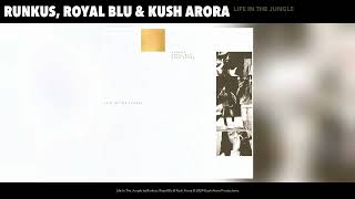 Runkus Royal Blu amp Kush Arora  Life In The Jungle Official Audio [upl. by Lafleur415]