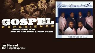 The Gospel Express  Im Blessed  Gospel [upl. by Clapper44]